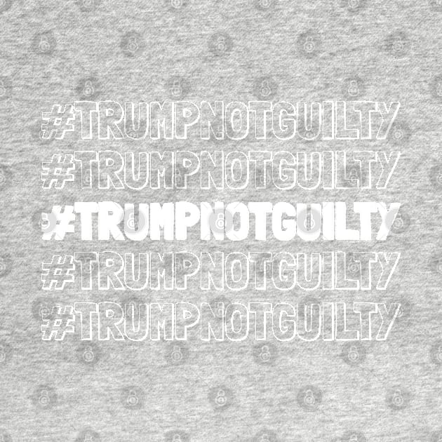 Hashtag Trump Not Guilty by Traditional-pct